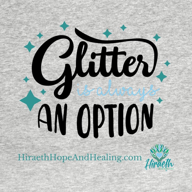 Glitter is Always an Option by Hiraeth Hope & Healing